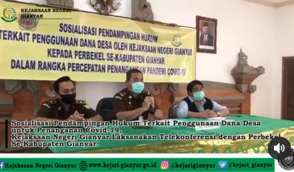 SOSIALISASI PENDAMPINGAN HUKUM TERKAIT PENGGUNAAN DANA DESA OLEH KEJAKSAAN NEGERI GIANYAR KEPADA PERBEKEL SE-KABUPATEN GIANYAR DALAM RANGKA PERCEPATAN PENANGANAN PANDEMI COVID-19.